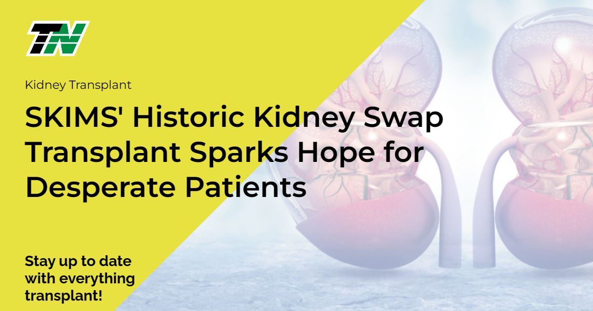 SKIMS’ Historic Kidney Swap Transplant Sparks Hope for Desperate Patients