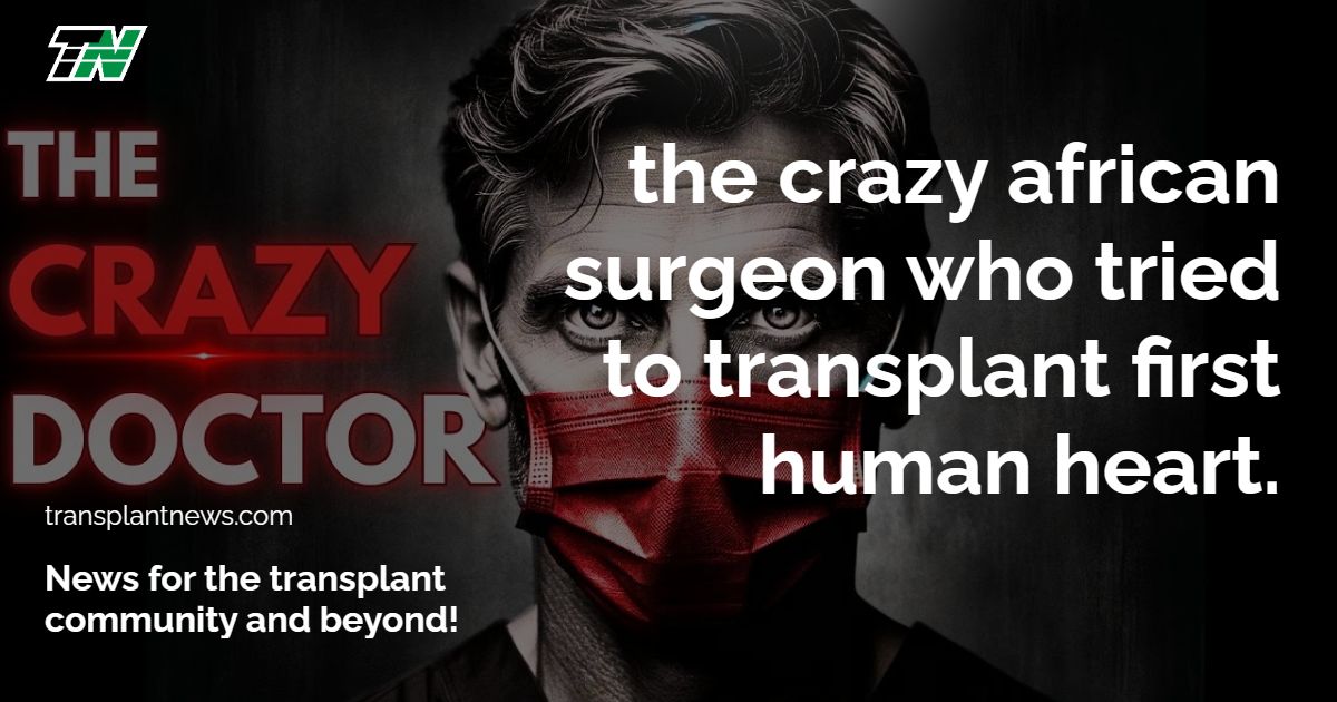 The Crazy African Surgeon Who Tried to Transplant First Human Heart.