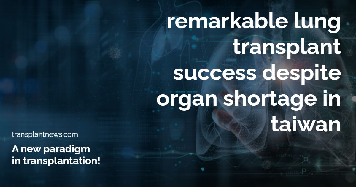 Remarkable Lung Transplant Success Despite Organ Shortage in Taiwan