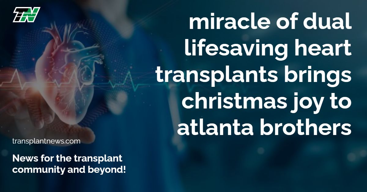 Miracle of Dual Lifesaving Heart Transplants Brings Christmas Joy to Atlanta Brothers