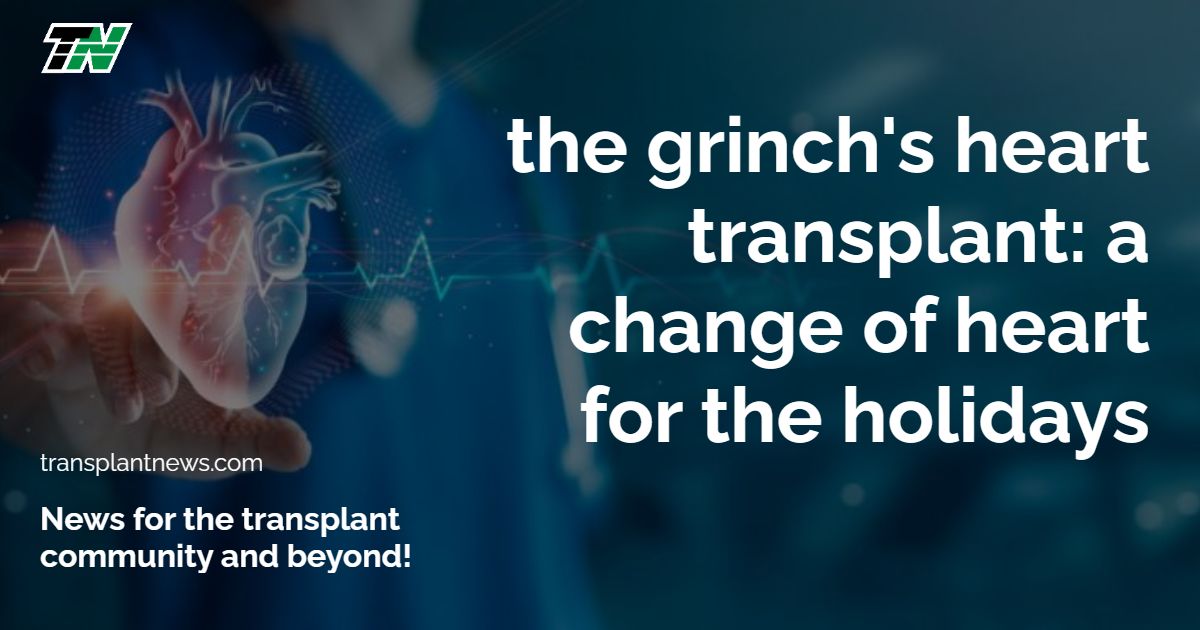 The Grinch’s Heart Transplant: A Change of Heart for the Holidays