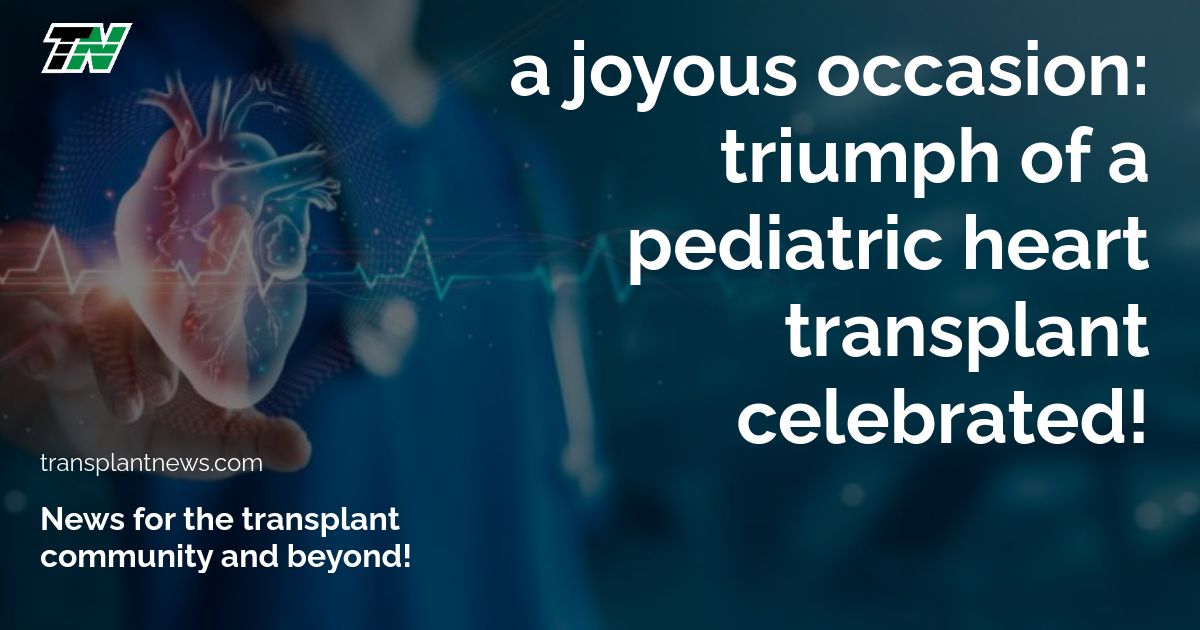 A Joyous Occasion: Triumph of a Pediatric Heart Transplant Celebrated!
