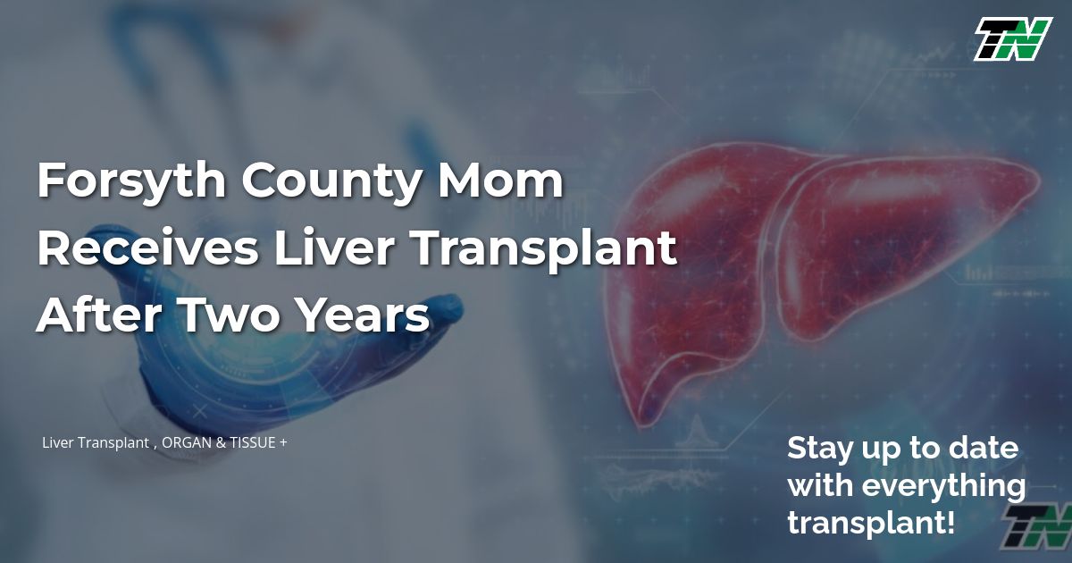 Forsyth County Mom Receives Liver Transplant After Two Years