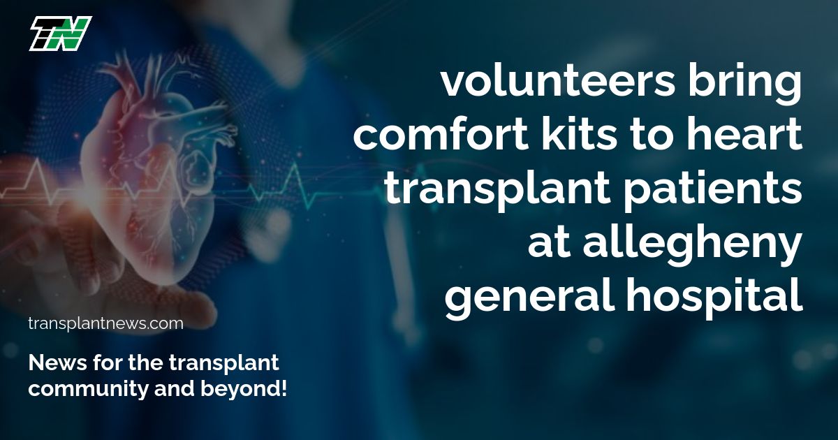 Volunteers Bring Comfort Kits to Heart Transplant Patients at Allegheny General Hospital