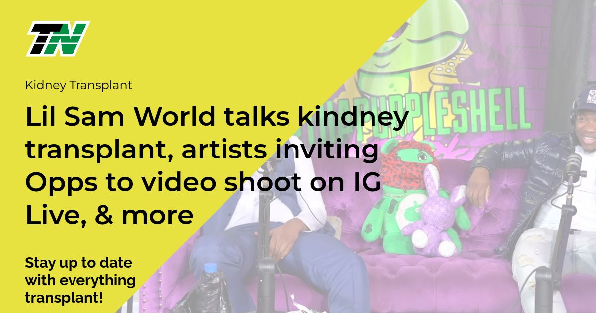 Lil Sam World talks kindney transplant, artists inviting Opps to video shoot on IG Live, & more