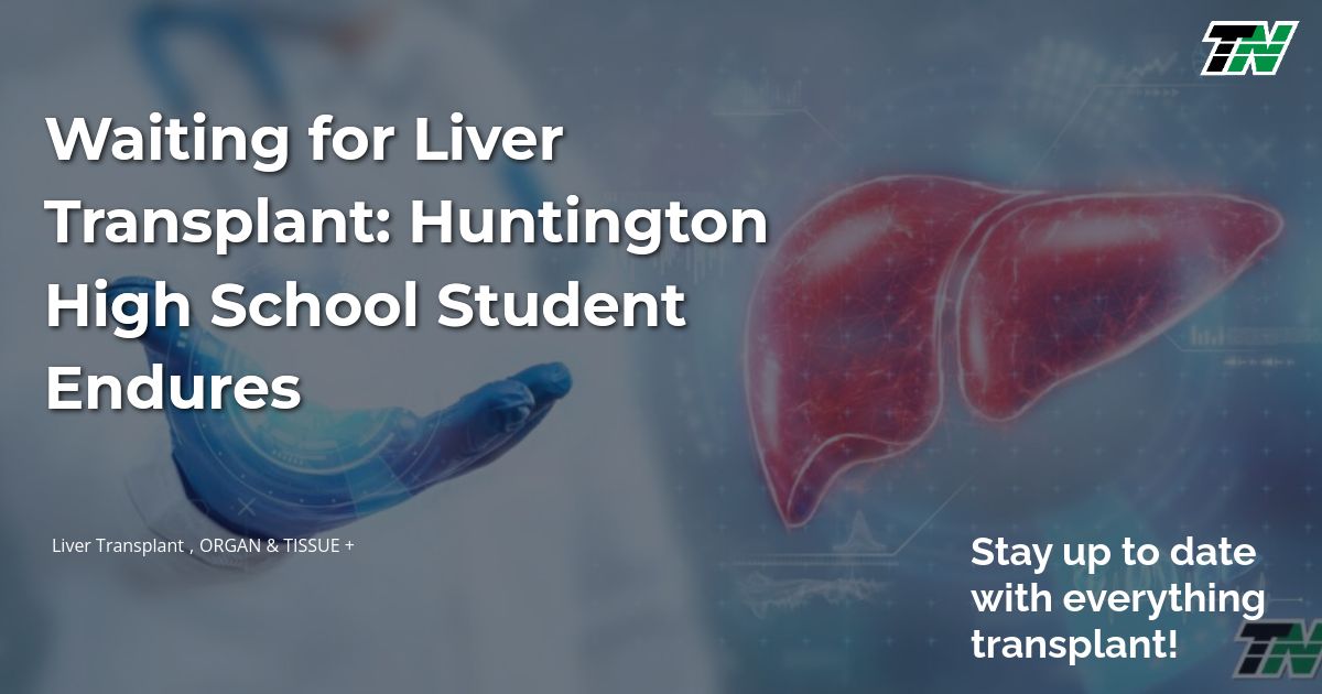 Waiting for Liver Transplant: Huntington High School Student Endures
