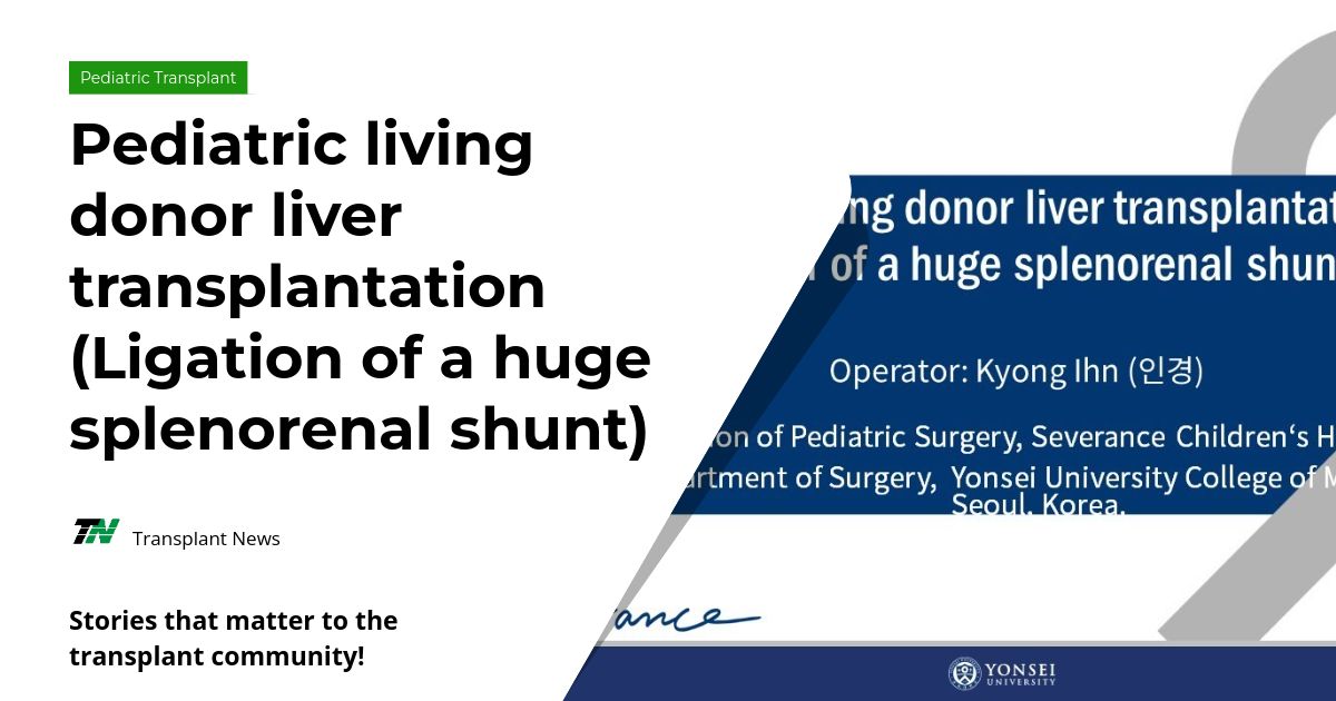 Pediatric living donor liver transplantation (Ligation of a huge splenorenal shunt)