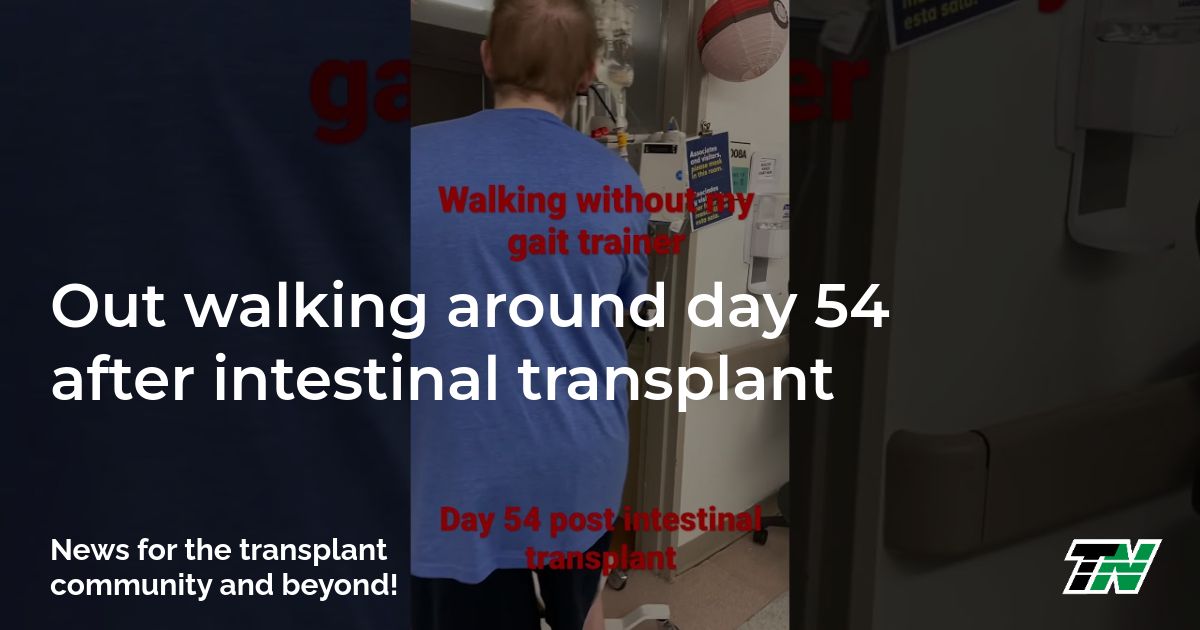 Out walking around day 54 after intestinal transplant