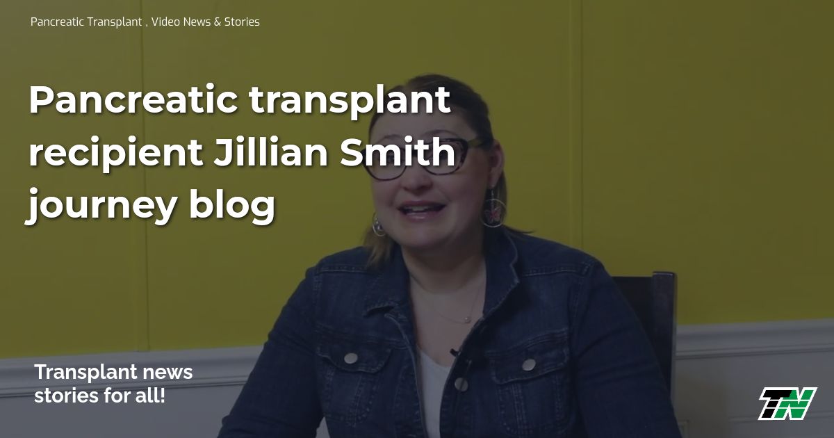 Pancreatic transplant recipient Jillian Smith journey blog
