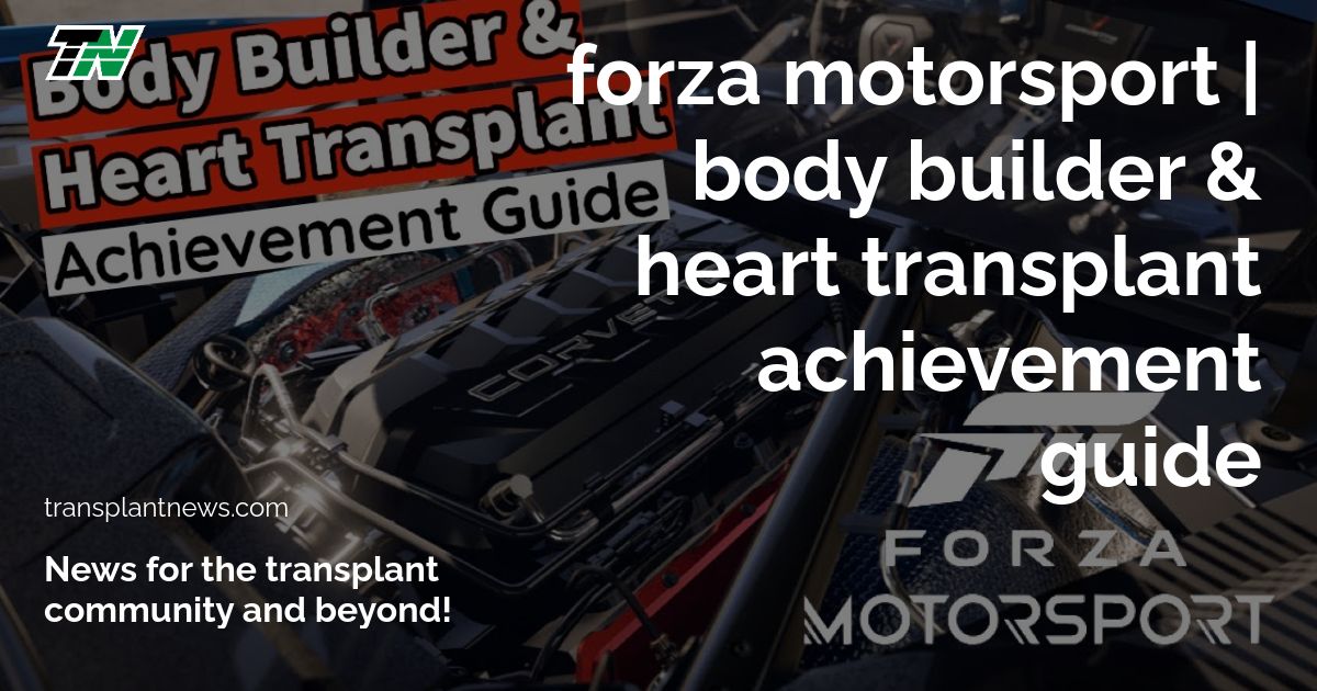 Forza Motorsport | Body Builder & Heart Transplant Achievement Guide