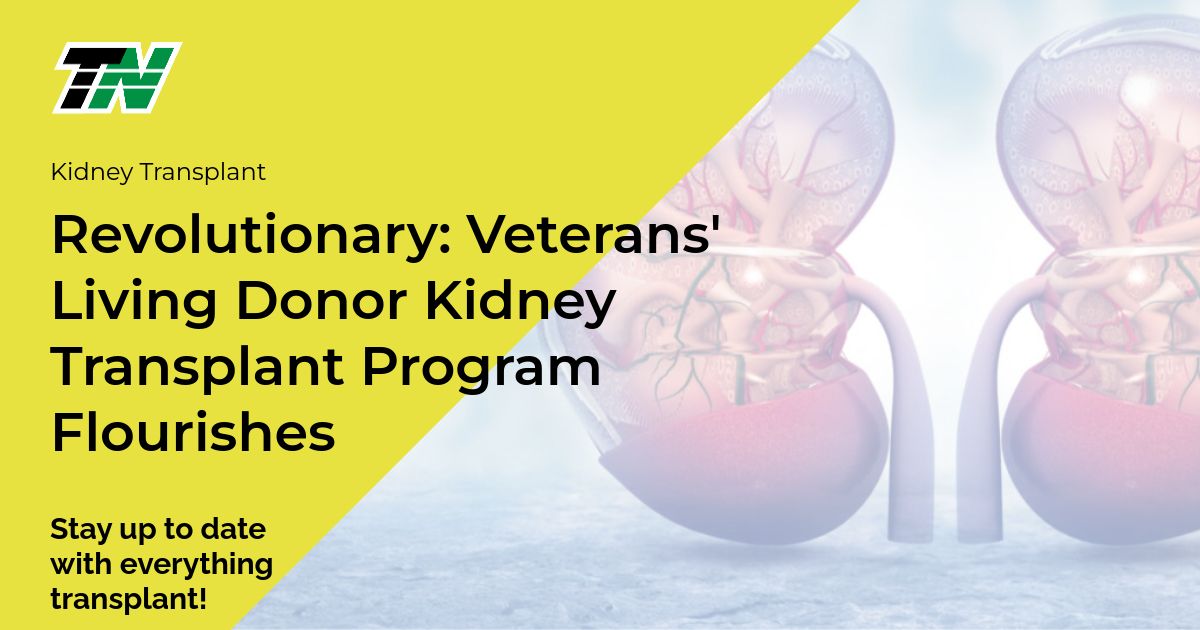 Revolutionary: Veterans’ Living Donor Kidney Transplant Program Flourishes