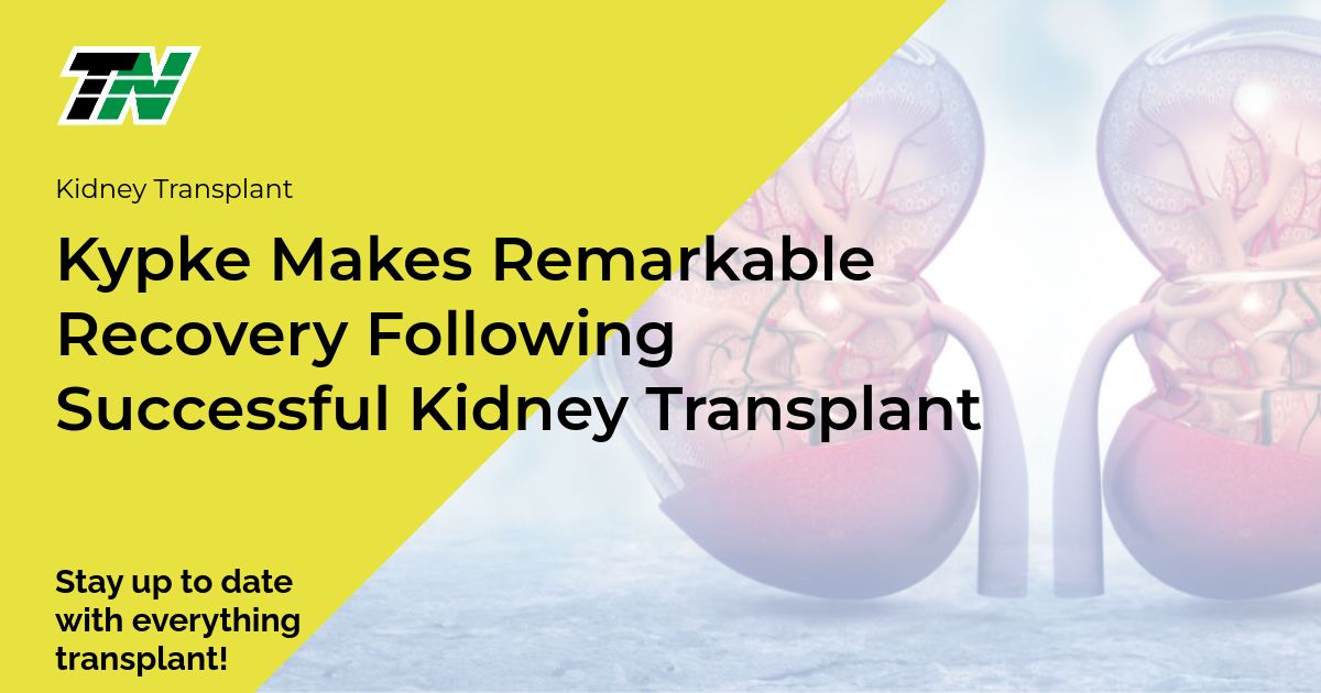 Kypke Makes Remarkable Recovery Following Successful Kidney Transplant