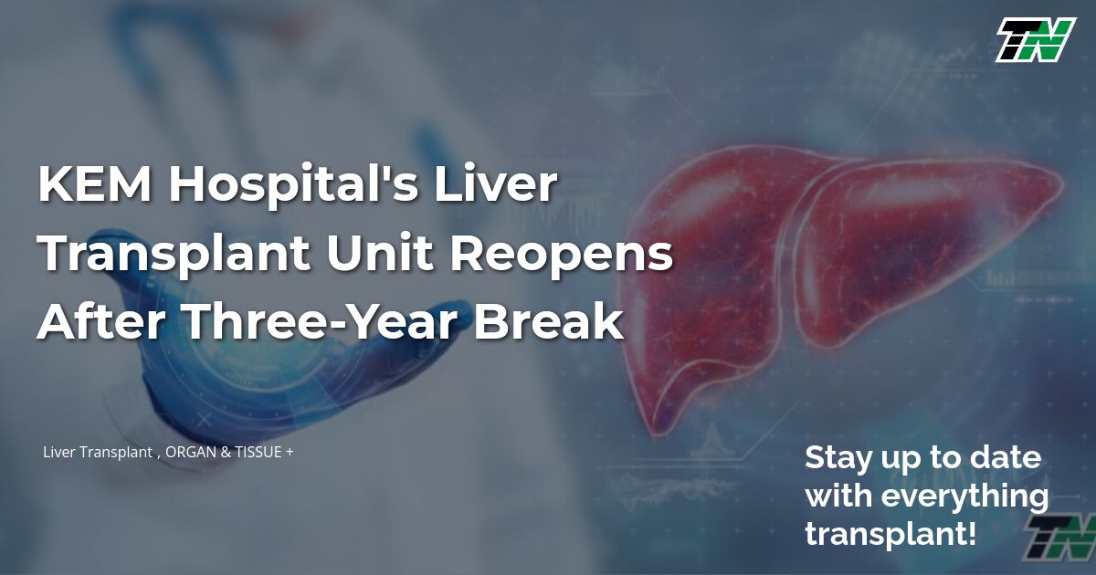 KEM Hospital’s Liver Transplant Unit Reopens After Three-Year Break