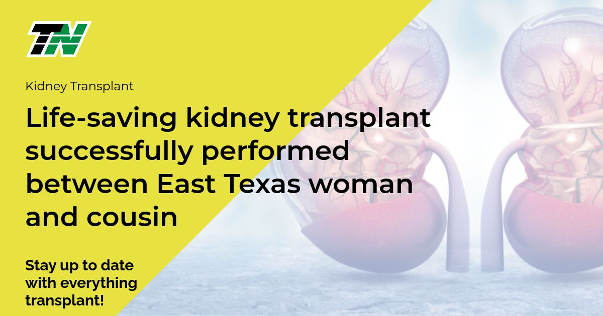 Life-saving kidney transplant successfully performed between East Texas woman and cousin