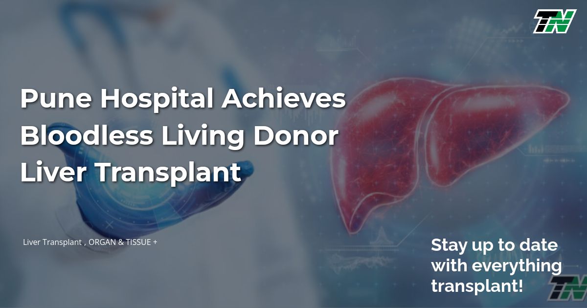 Pune Hospital Achieves Bloodless Living Donor Liver Transplant