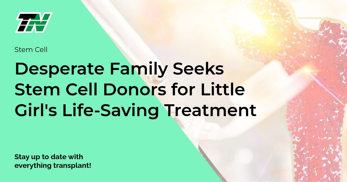 Desperate Family Seeks Stem Cell Donors for Little Girl’s Life-Saving Treatment