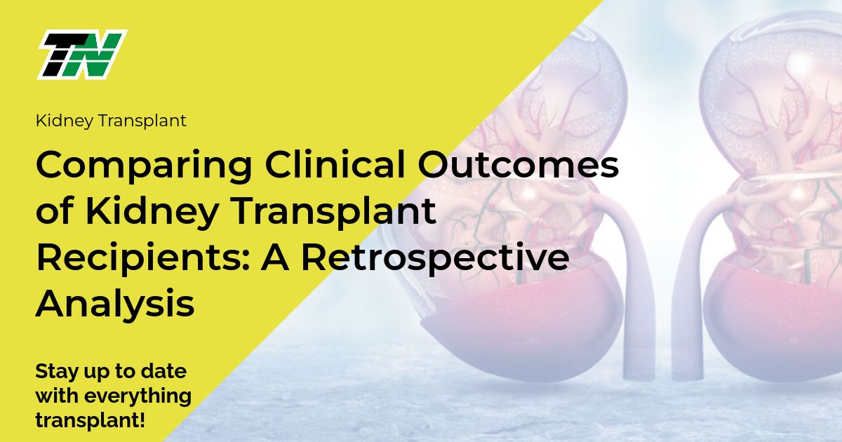 Comparing Clinical Outcomes of Kidney Transplant Recipients: A Retrospective Analysis