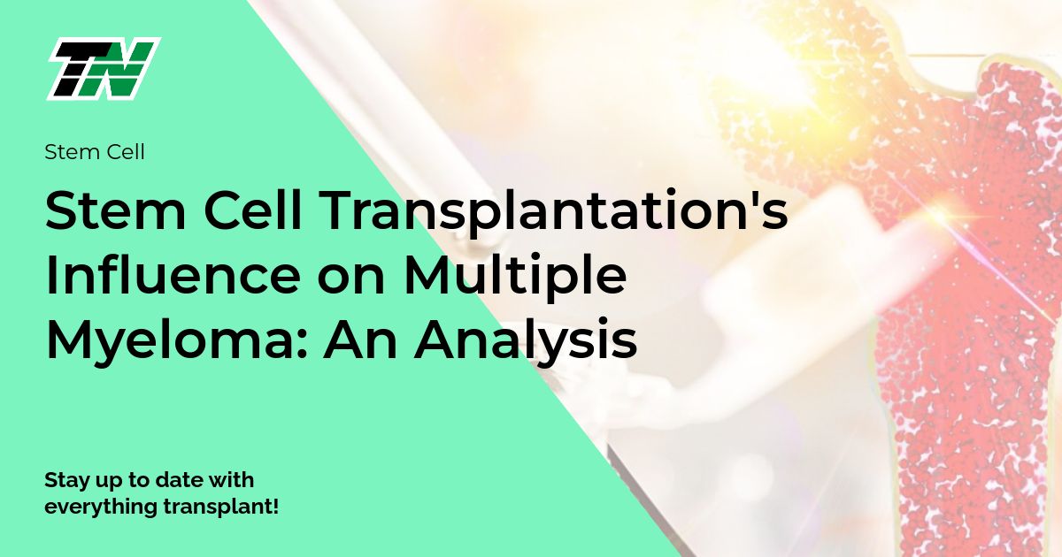 Stem Cell Transplantation’s Influence on Multiple Myeloma: An Analysis