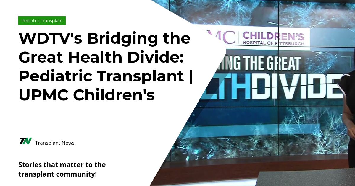 WDTV’s Bridging the Great Health Divide: Pediatric Transplant | UPMC Children’s