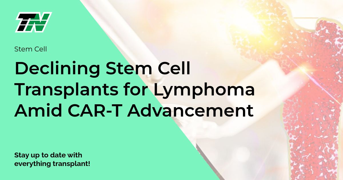 Declining Stem Cell Transplants for Lymphoma Amid CAR-T Advancement