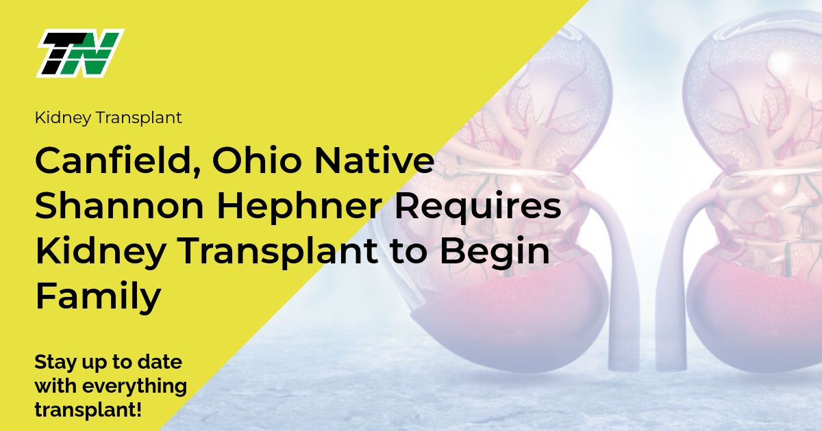 Canfield, Ohio Native Shannon Hephner Requires Kidney Transplant to Begin Family