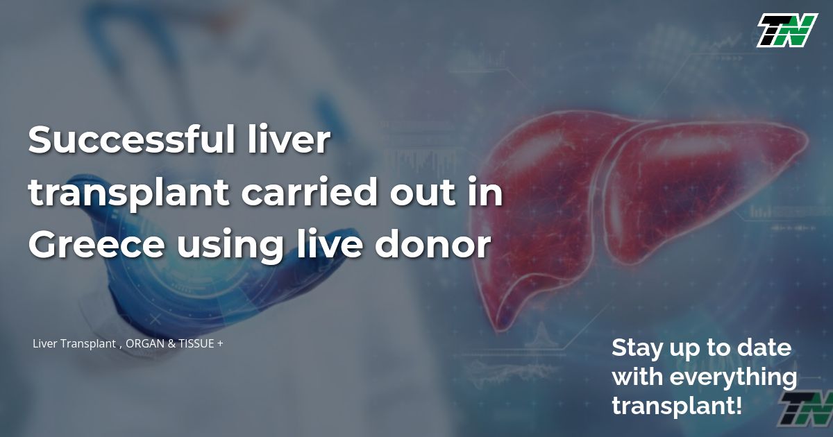 Successful liver transplant carried out in Greece using live donor