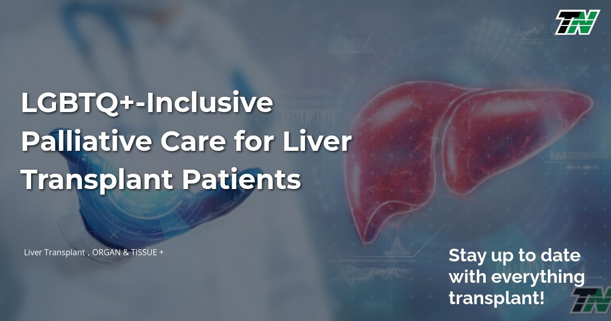 LGBTQ+-Inclusive Palliative Care for Liver Transplant Patients