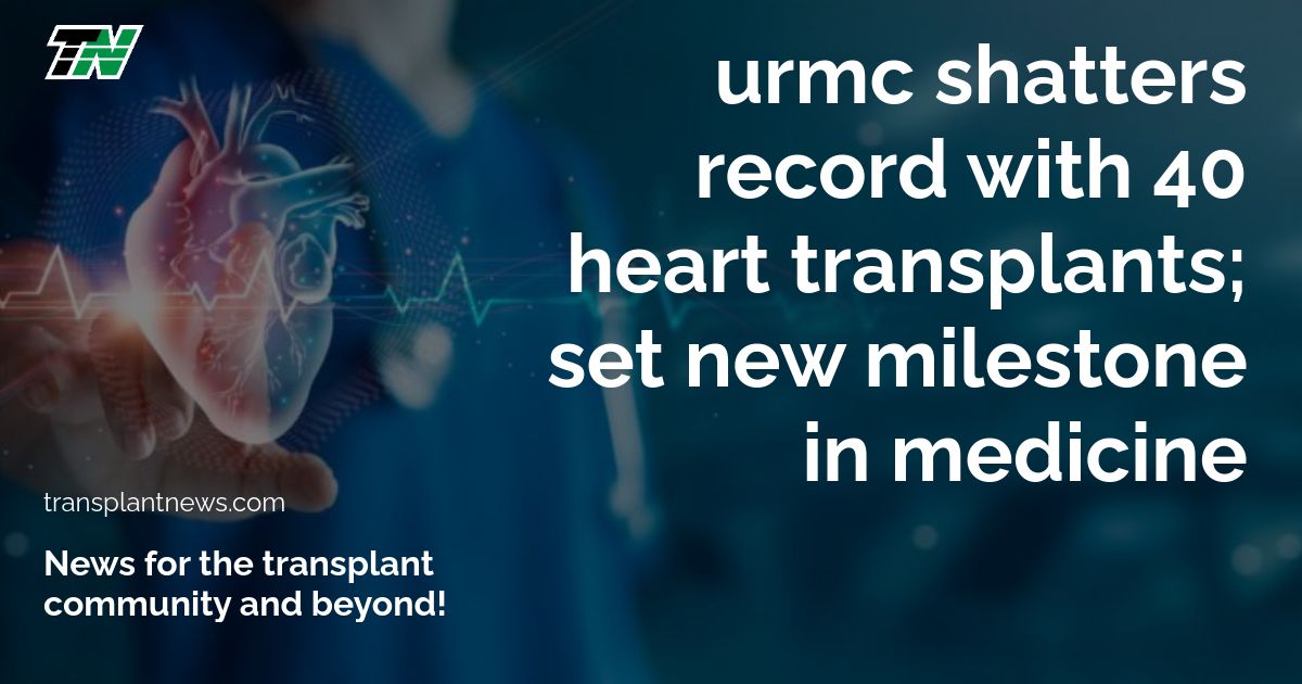 URMC Shatters Record with 40 Heart Transplants; Set New Milestone in Medicine