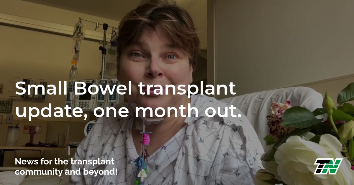 Small Bowel transplant update, one month out.