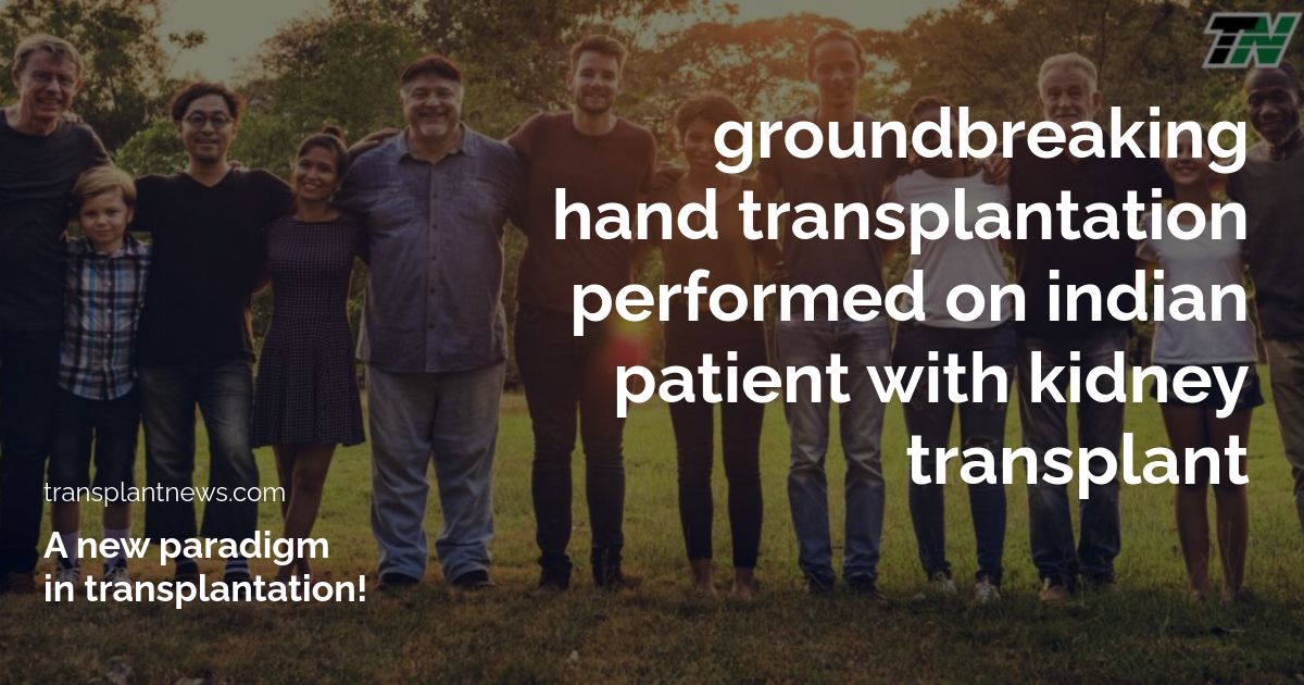 Groundbreaking Hand Transplantation Performed on Indian Patient with Kidney Transplant