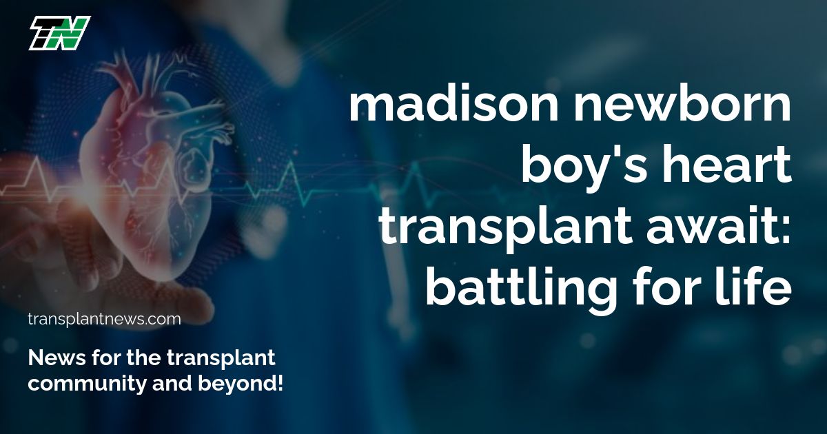 Madison Newborn Boy’s Heart Transplant Await: Battling for Life