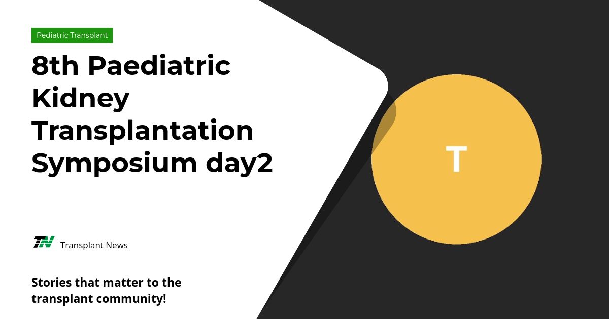 8th Paediatric Kidney Transplantation Symposium day2