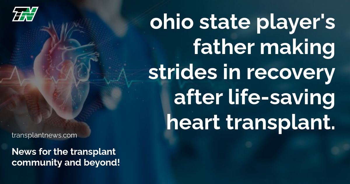Ohio State player’s father making strides in recovery after life-saving heart transplant.