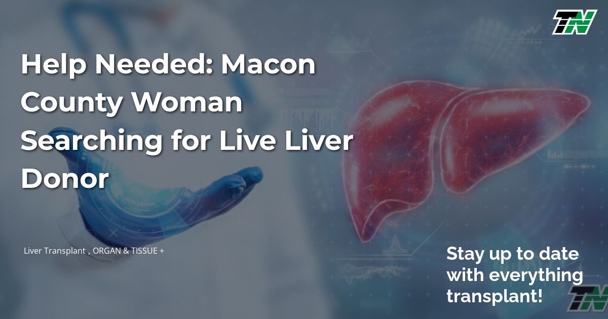 Help Needed: Macon County Woman Searching for Live Liver Donor