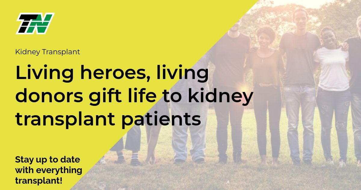 Living heroes, living donors gift life to kidney transplant patients