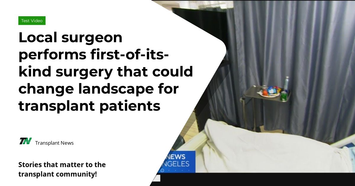 Local surgeon performs first-of-its-kind surgery that could change landscape for transplant patients