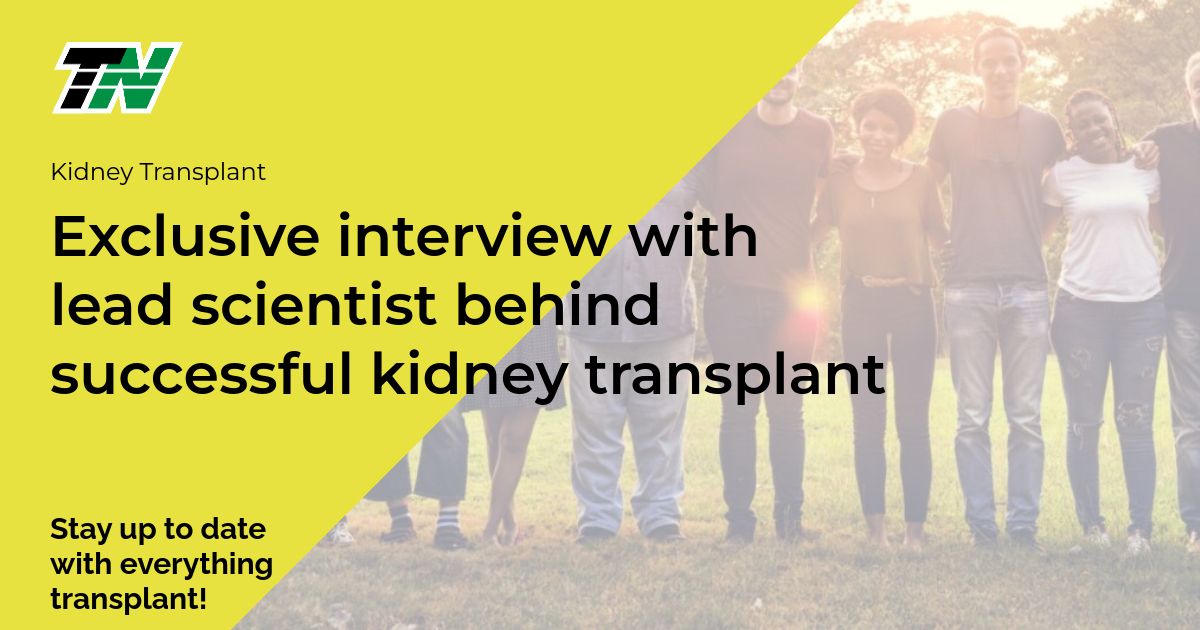 Exclusive interview with lead scientist behind successful kidney transplant