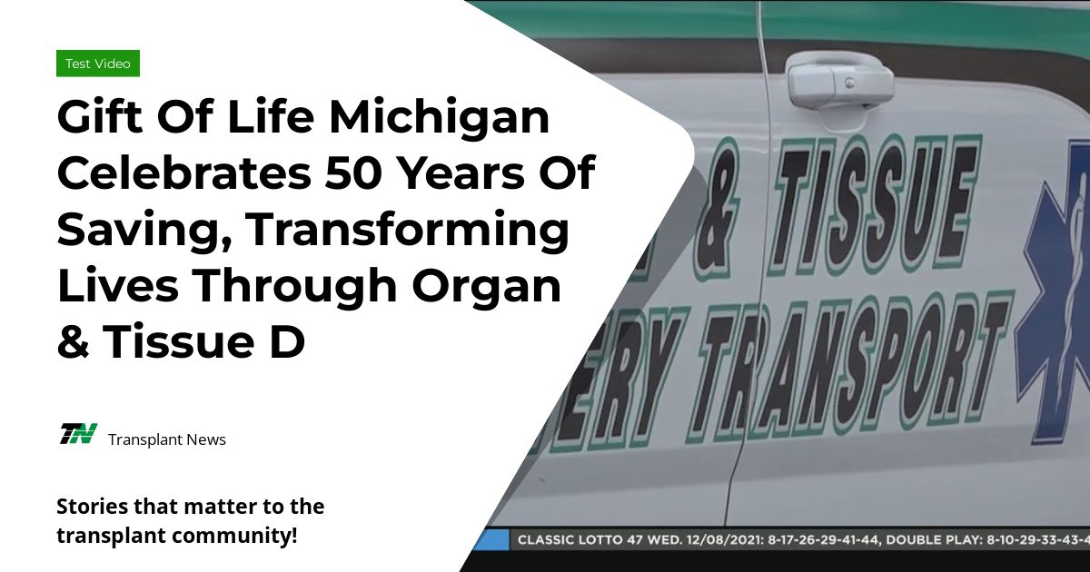 Gift Of Life Michigan Celebrates 50 Years Of Saving, Transforming Lives Through Organ & Tissue D