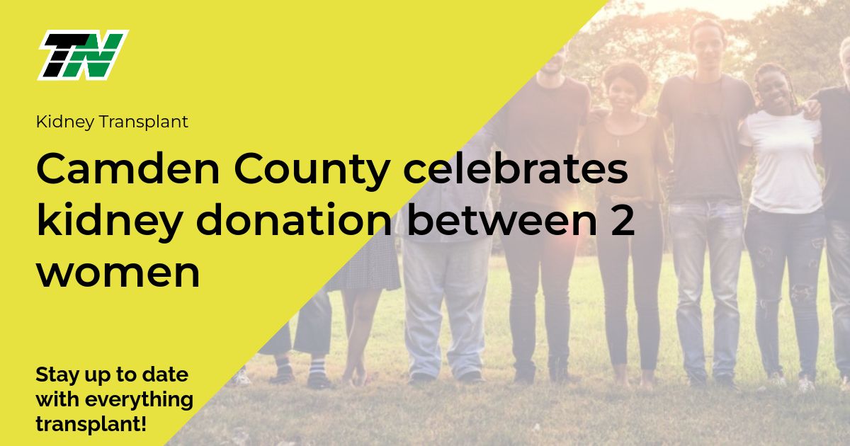 Camden County celebrates kidney donation between 2 women