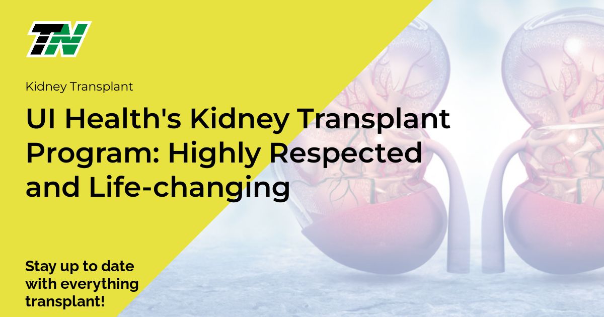 UI Health’s Kidney Transplant Program: Highly Respected and Life-changing