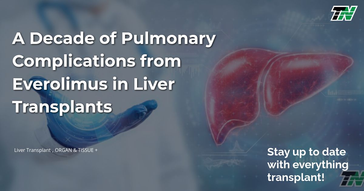 A Decade of Pulmonary Complications from Everolimus in Liver Transplants
