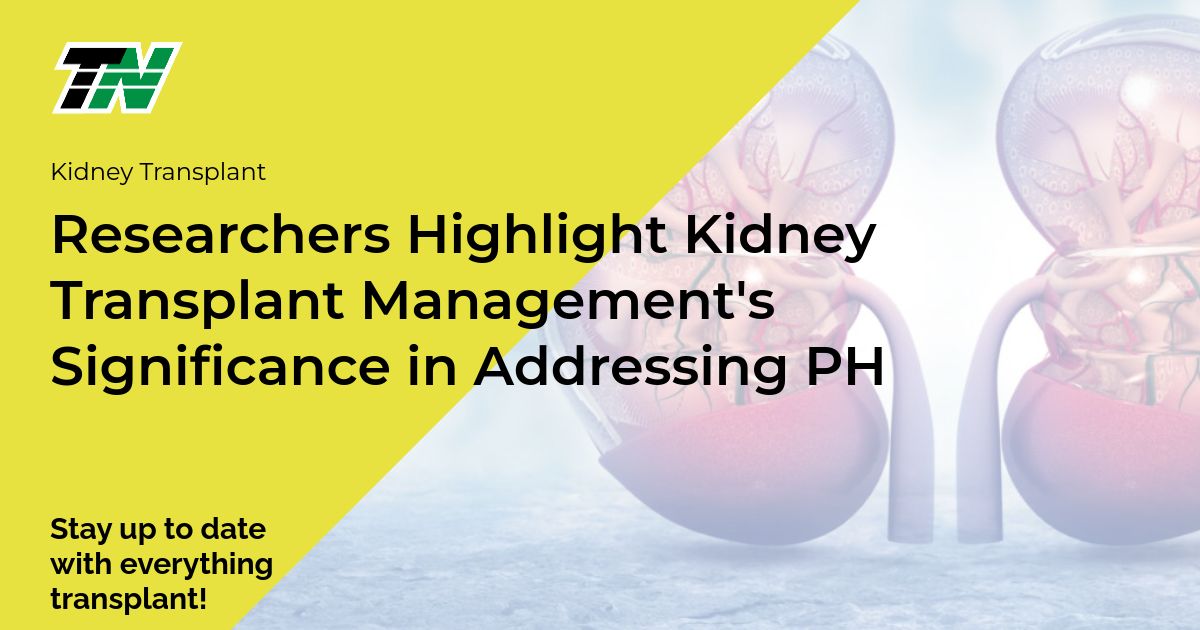 Researchers Highlight Kidney Transplant Management’S Significance In Addressing Ph