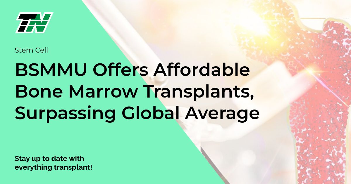 BSMMU Offers Affordable Bone Marrow Transplants, Surpassing Global Average