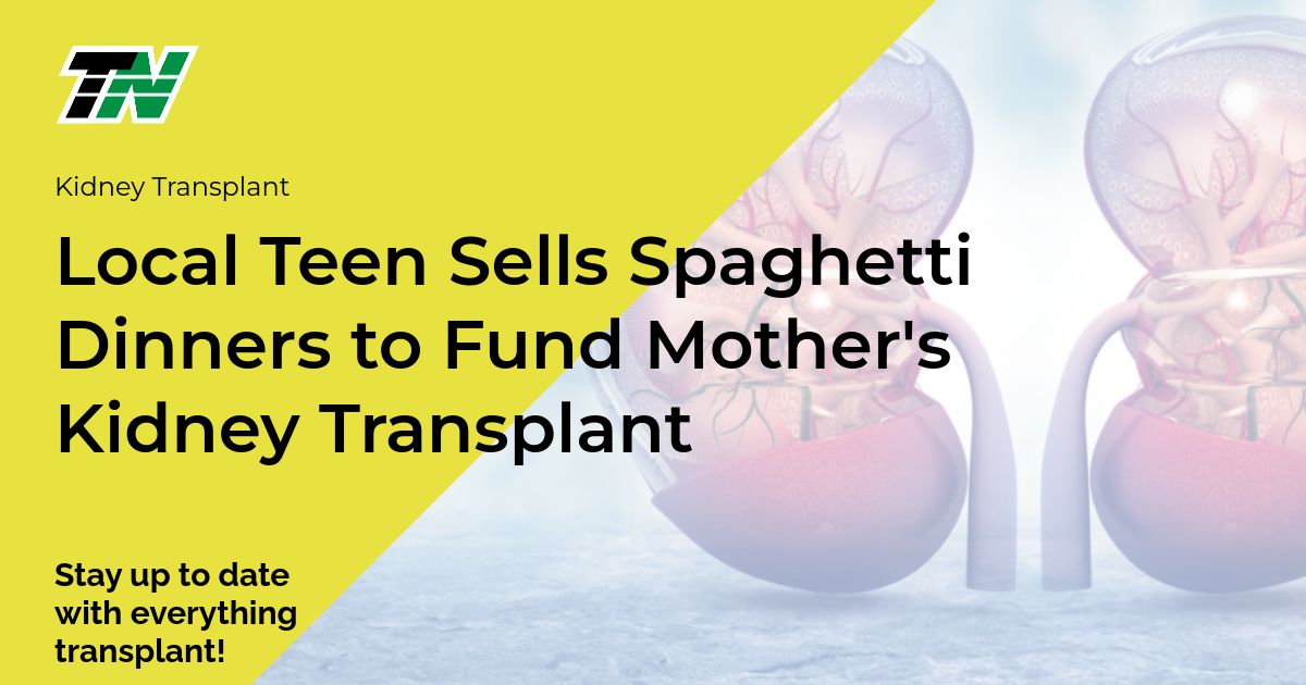 Local Teen Sells Spaghetti Dinners to Fund Mother's Kidney Transplant