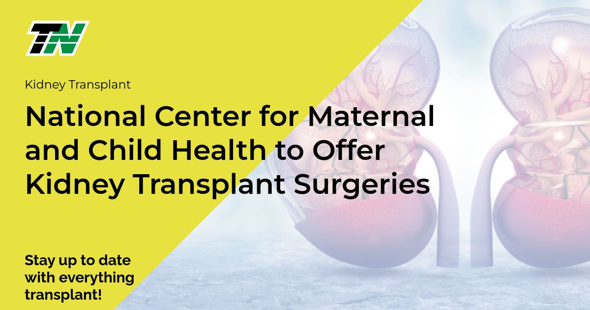 National Center For Maternal And Child Health To Offer Kidney Transplant Surgeries