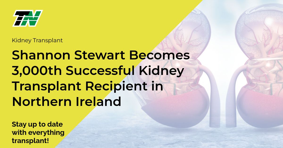 Shannon Stewart Becomes 3,000th Successful Kidney Transplant Recipient in Northern Ireland
