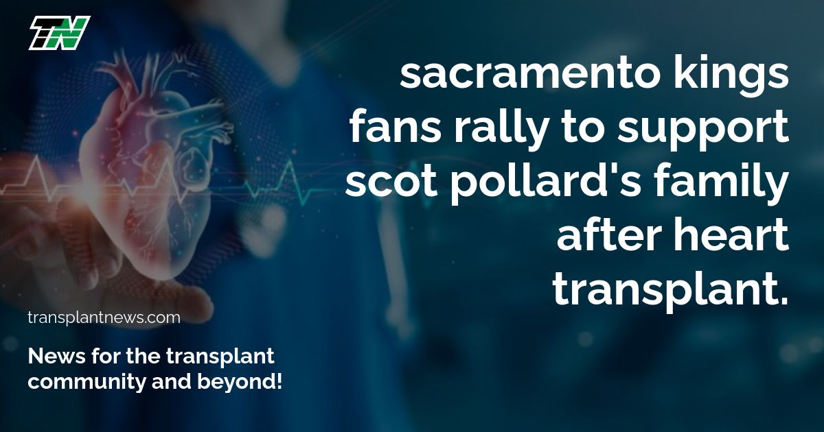 Sacramento Kings fans rally to support Scot Pollard's family after heart transplant.
