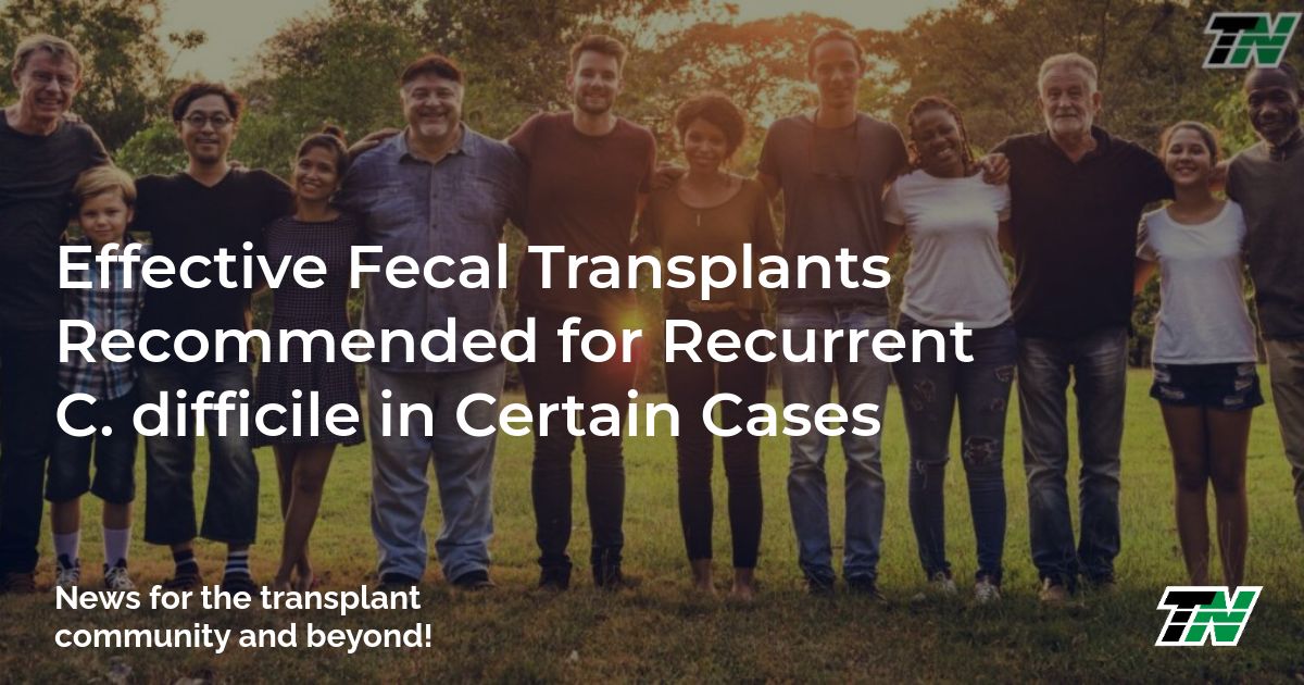 Effective Fecal Transplants Recommended For Recurrent C. Difficile In Certain Cases