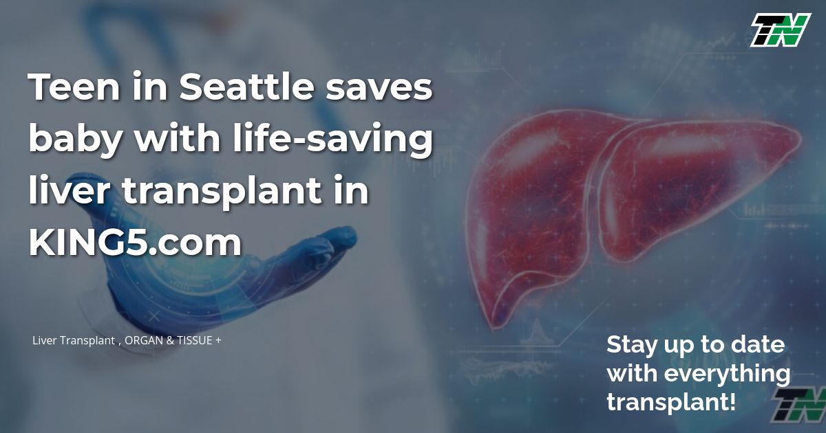 Teen in Seattle saves baby with life-saving liver transplant in KING5.com