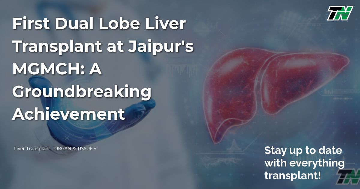 First Dual Lobe Liver Transplant at Jaipur’s MGMCH: A Groundbreaking Achievement
